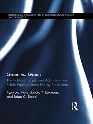 Seller image for Green vs. Green : The Political, Legal, and Administrative Pitfalls Facing Green Energy Production for sale by GreatBookPrices