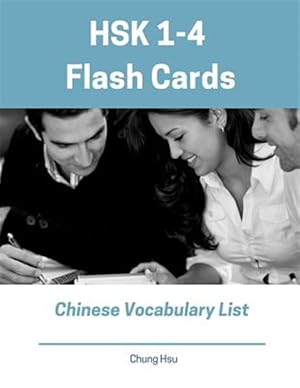 Seller image for Hsk 1-4 Flash Cards Chinese Vocabulary List: Practice New 2019 Standard Course Hsk Test Preparation Study Guide for Level 1,2,3,4 Exam. Full 1,200 Voc for sale by GreatBookPrices