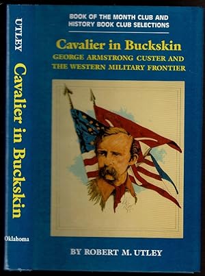 Seller image for CAVALIER IN BUCKSKIN George Armstrong Custer and the Western Military Frontier. for sale by Circle City Books