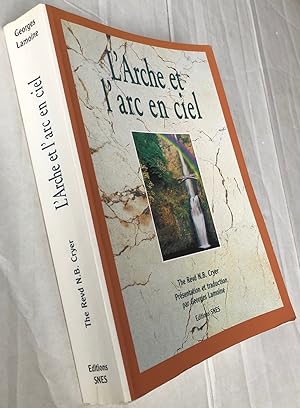 L'Arche et l'arc en ciel Histoire des Maîtres Maçons de Marque et du Grade des Nautoniers de l'Ar...