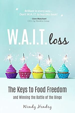 Seller image for W.A.I.T.loss: The Keys to Food Freedom and Winning the Battle of the Binge for sale by Reliant Bookstore