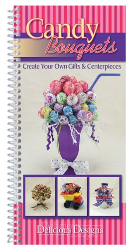 Seller image for CQ Products Delicious Designs Cookbook Candy Bouquets for sale by Reliant Bookstore