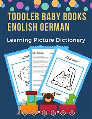 Imagen del vendedor de Toddler Baby Books English German Learning Picture Dictionary: 100 basic animals words card games in bilingual visual dictionaries. Easy to read trace a la venta por GreatBookPrices