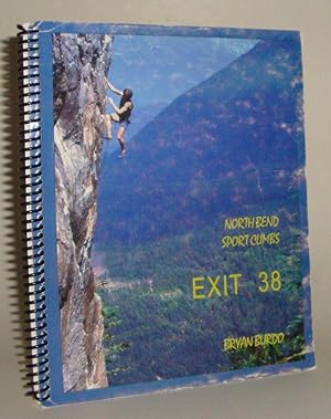 Exit 38: A Guide to North Bend Sport Climbing (Including North Fork)