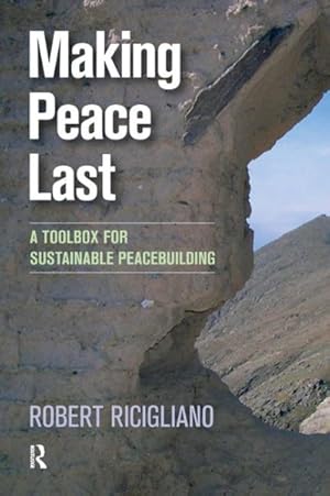 Seller image for Making Peace Last : A Toolbox for Sustainable Peacebuilding for sale by GreatBookPrices