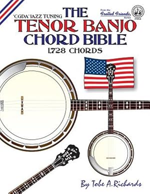 Bild des Verkufers fr The Tenor Banjo Chord Bible: Cgda Standard 'Jazz' Tuning 1,728 Chords zum Verkauf von GreatBookPrices