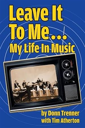 Imagen del vendedor de Leave It To Me. My Life In Music a la venta por GreatBookPrices