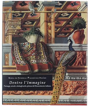 Seller image for DENTRO L'IMMAGINE. Paesaggi, arredi e dettagli nella pittura del Rinascimento italiano.: for sale by Bergoglio Libri d'Epoca