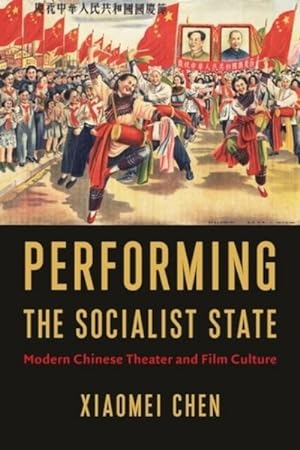 Immagine del venditore per Performing the Socialist State : Modern Chinese Theater and Film Culture venduto da GreatBookPrices