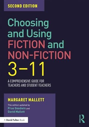 Bild des Verkufers fr Choosing and Using Fiction and Non-Fiction 3-11 : A Comprehensive Guide for Teachers and Student Teachers zum Verkauf von GreatBookPrices