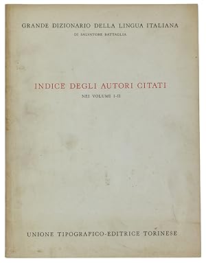 Imagen del vendedor de INDICE DEGLI AUTORI CITATI NEI VOLUMI 1 e 2 DEL GRANDE DIZIONARIO DELLA LINGUA ITALIANA: a la venta por Bergoglio Libri d'Epoca