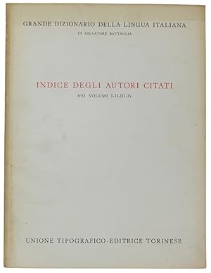 Imagen del vendedor de INDICE DEGLI AUTORI CITATI NEI VOLUMI 1, 2, 3, 4 DEL GRANDE DIZIONARIO DELLA LINGUA ITALIANA: a la venta por Bergoglio Libri d'Epoca