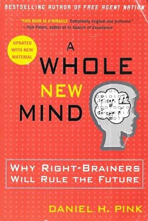 A Whole New Mind : Why Right-Brainers Will Rule the Future