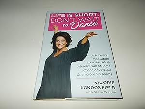 Imagen del vendedor de Life Is Short, Don't Wait to Dance: Advice and Inspiration from the UCLA Athletics Hall of Fame Coach of 7 NCAA Championship Teams a la venta por Paradise Found Books