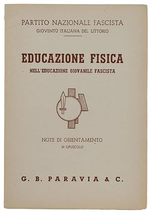 EDUCAZIONE FISICA NELL'EDUCAZIONE GIOVANILE FASCISTA. Note di Orientamento (5° opuscolo: La lezio...