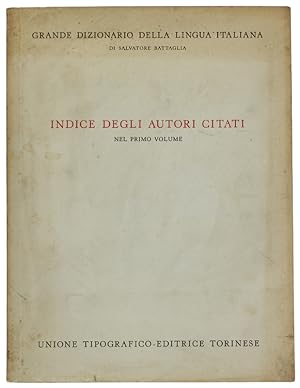 Imagen del vendedor de INDICE DEGLI AUTORI CITATI NEL PRIMO VOLUME DEL GRANDE DIZIONARIO DELLA LINGUA ITALIANA: a la venta por Bergoglio Libri d'Epoca