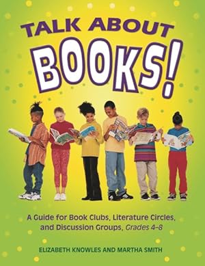Seller image for Talk About Books : A Guide for Book Clubs, Literature Circles, and Discussion Groups, Grades 4-8 for sale by GreatBookPrices