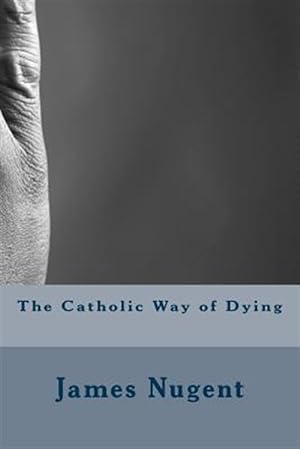 Imagen del vendedor de Catholic Way of Dying a la venta por GreatBookPrices