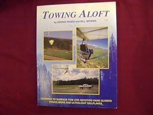 Seller image for Towing Aloft. Learning to Surface Tow and Aerotow Hang Gliders, Paragliders and Ultralight Sailplanes. for sale by BookMine