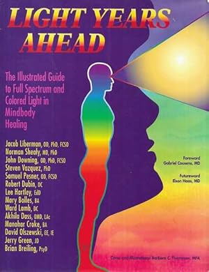 Seller image for Light Years Ahead: The Illustrated Guide to Full Spectrum and Colored Light in Mindbody Healing for sale by Leura Books
