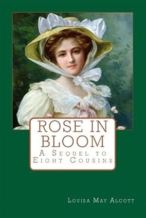 Seller image for Rose in Bloom : A Sequel to Eight Cousins for sale by GreatBookPrices