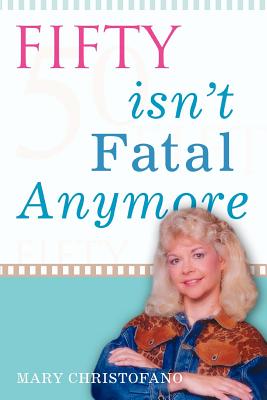 Seller image for Fifty Isn't Fatal Anymore (Paperback or Softback) for sale by BargainBookStores