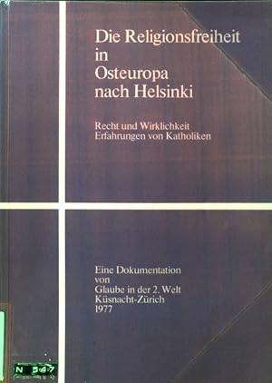 Seller image for Die Religionsfreiheit in Osteuropa nach Helsinki: Recht und Wirklichkeit; Erfahrungen von Katholiken - Eine Dokumentation von Glaube in der 2. Welt Ksnacht-Zrich; for sale by books4less (Versandantiquariat Petra Gros GmbH & Co. KG)