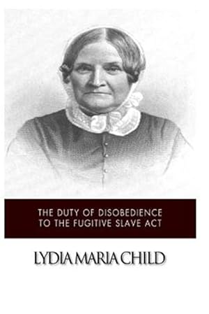 Imagen del vendedor de Duty of Disobedience to the Fugitive Slave Act a la venta por GreatBookPrices