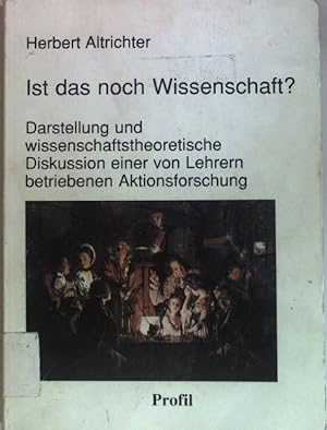 Seller image for Ist das noch Wissenschaft? : Darstellung und wissenschaftstheoretische Diskussion einer von Lehrern betriebenen Aktionsforschung. Bildung, Arbeit, Gesellschaft ; Bd. 3 for sale by books4less (Versandantiquariat Petra Gros GmbH & Co. KG)