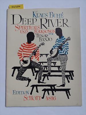 Bild des Verkufers fr Deep River. Spirituals und Folksongs fr Tenorbanjo. Gitarrenbegleitung ad lib. Klaus Buhe / Edition Schott 4816 [Noten mit Texten, dreisprachige Ausgabe: deutsch, englisch, franzsisch] zum Verkauf von Versandantiquariat Claudia Graf