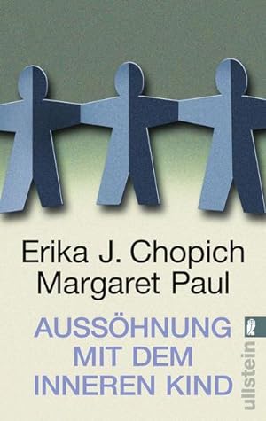 Aussöhnung mit dem inneren Kind / Erika J. Chopich und Margaret Paul. Aus dem Engl. von Angelika ...