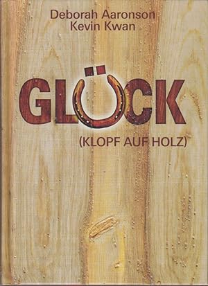 Bild des Verkufers fr Glck : (klopf auf Holz). Deborah Aaronson ; Kevin Kwan. bers. aus dem amerikan. Engl. von Heike Rosbach zum Verkauf von Bcher bei den 7 Bergen