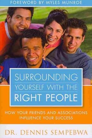 Immagine del venditore per Surrounding Yourself With the Right People : How Your Friends and Associations Influence Your Success venduto da GreatBookPrices
