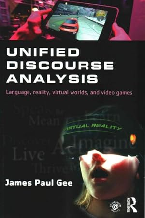 Seller image for Unified Discourse Analysis : Language, Reality, Virtual Worlds, and Video Games for sale by GreatBookPrices