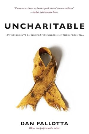 Bild des Verkufers fr Uncharitable : How Restraints on Nonprofits Undermine Their Potential zum Verkauf von AHA-BUCH GmbH