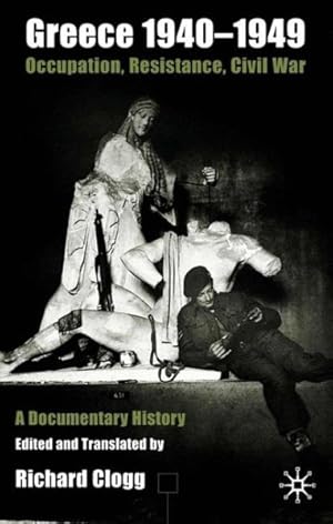 Immagine del venditore per Greece 1940-1949, Occupation, Resistance, Civil War : Occupation, Resistance, Civil War : A Documentary History venduto da GreatBookPrices