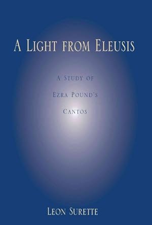 Seller image for Light from Eleusis : A Study of Ezra Pound's Cantos for sale by GreatBookPrices