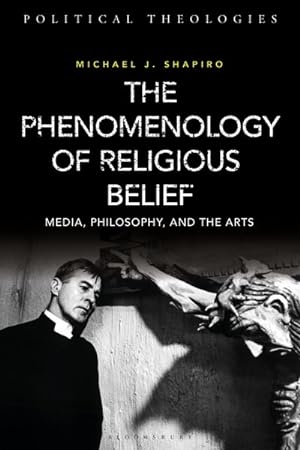 Immagine del venditore per Phenomenology of Religious Belief : Media, Philosophy, and the Arts venduto da GreatBookPrices