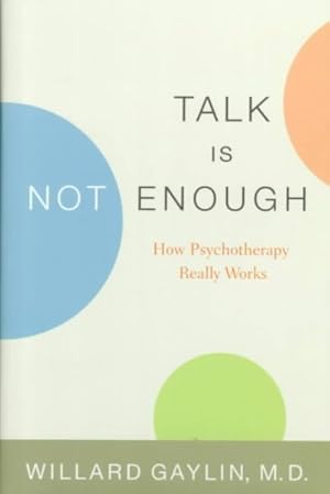 Seller image for Talk Is Not Enough : How Psychotherapy Really Works for sale by GreatBookPrices