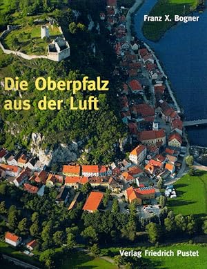 Bild des Verkufers fr Die Oberpfalz aus der Luft: Bildband (Bayerische Geschichte) zum Verkauf von AMAHOFF- Bookstores