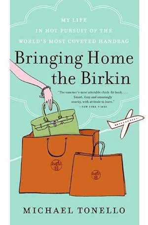 Bild des Verkufers fr Bringing Home the Birkin : My Life in Hot Pursuit of the World's Most Coveted Handbag zum Verkauf von Smartbuy
