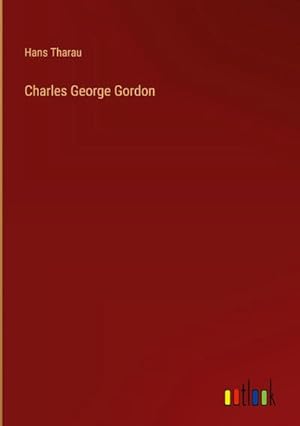 Seller image for Charles George Gordon for sale by AHA-BUCH GmbH
