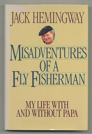 Bild des Verkufers fr Misadventures of a Fly Fisherman: My Life With and Without Papa zum Verkauf von Between the Covers-Rare Books, Inc. ABAA