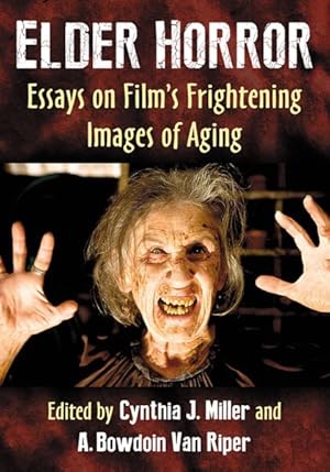Seller image for Elder Horror : Essays on Film's Frightening Images of Aging for sale by GreatBookPrices