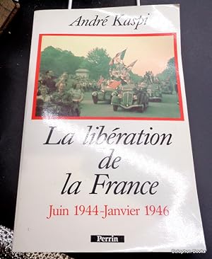 La Libération de la France. Juin 1944-Janvier 1946