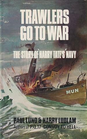 Bild des Verkufers fr TRAWLERS GO TO WAR, The Story of Harry Tate's Navy zum Verkauf von Jean-Louis Boglio Maritime Books