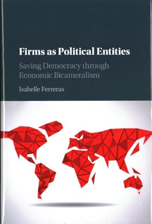 Bild des Verkufers fr Firms As Political Entities : Saving Democracy Through Economic Bicameralism zum Verkauf von GreatBookPrices