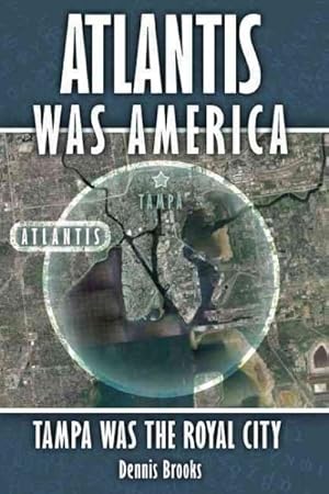 Seller image for Atlantis Was America : Tampa Was the Royal City for sale by GreatBookPrices