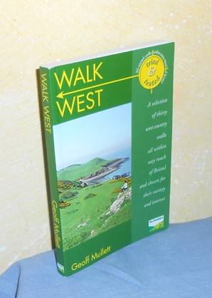 Walk West : A selection of thirty west country walks all within easy reach of Bristol and chosen ...