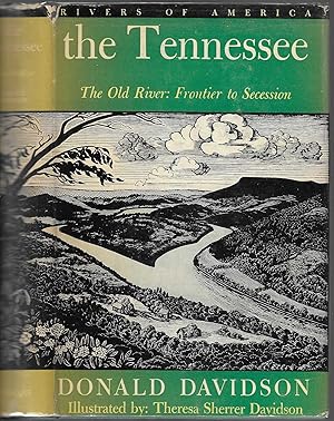 THE TENNESSEE. VOLUME 1: THE OLD RIVER. Frontier to Secession. Illustrated by Theresa Sherrer Dav...